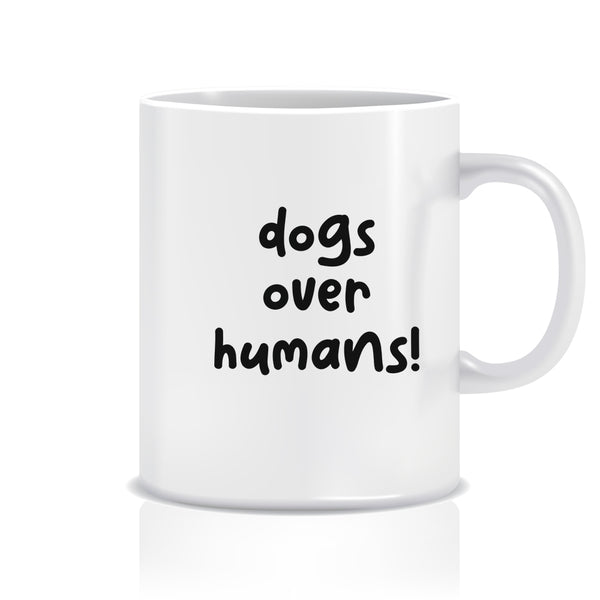 Dogs Over Humans Mug